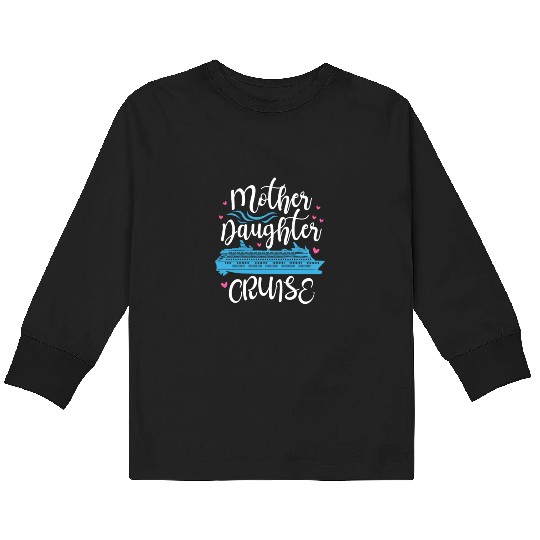 Mother Daughter Cruise Kids Long Sleeve T Shirts
