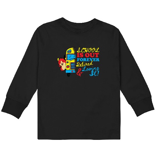 Cute School Is Out Forever Love It Retired Teacher Kids Long Sleeve T Shirts