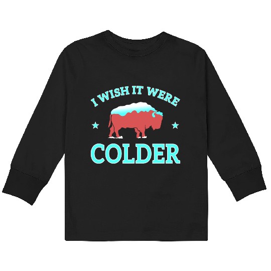 I Wish IT Were Colder Kids Long Sleeve T Shirts