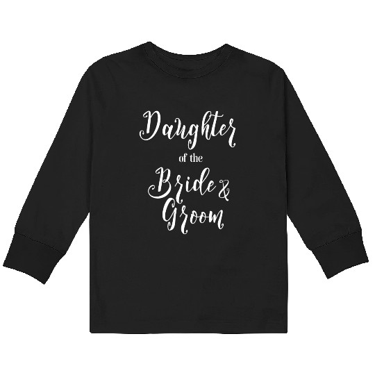 Daughter of the Bride and Groom Kids Long Sleeve T Shirts