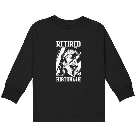 Retired Historian Historic History Teacher Job Kids Long Sleeve T Shirts