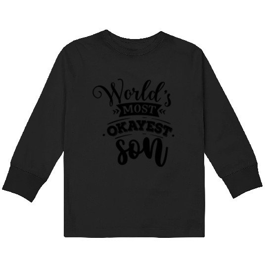 World s most okayest son Kids Long Sleeve T Shirts