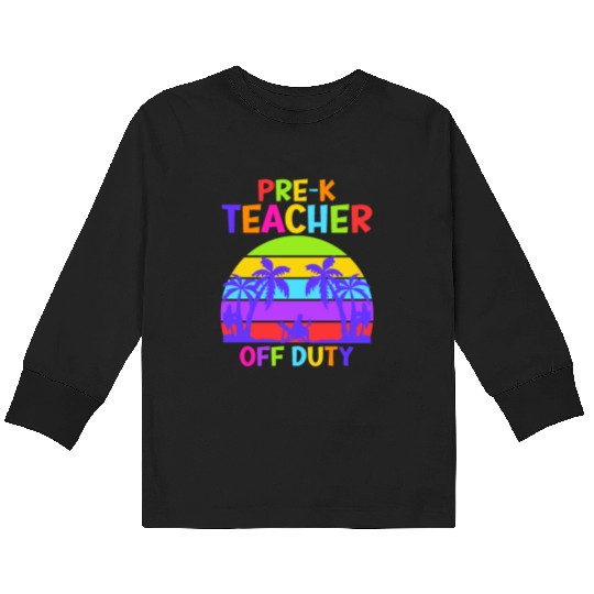 Preschool Kindergarten Teacher off duty teacher Kids Long Sleeve T Shirts