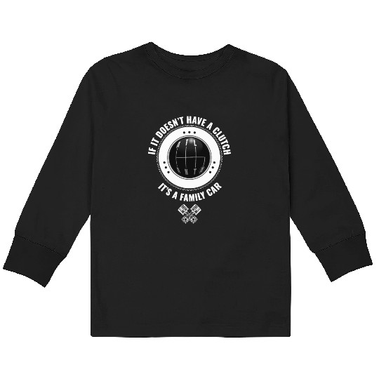 ATLANTA F IT DOESNT HAVE A CLUTCH ITS A FAMILY CAR Kids Long Sleeve T Shirts