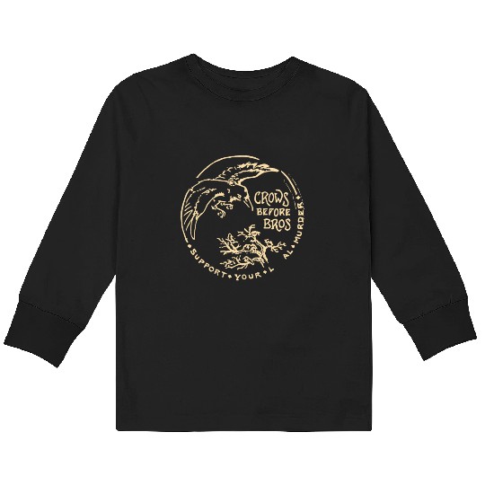 Crows Before Bros Support Your Local Murder Kids Long Sleeve T Shirts