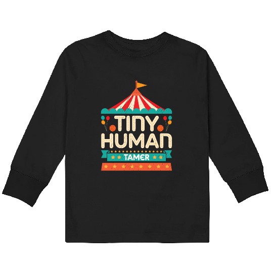 Tiny Human Tamer Kindergarten Teacher Mom Dad Kids Long Sleeve T Shirts