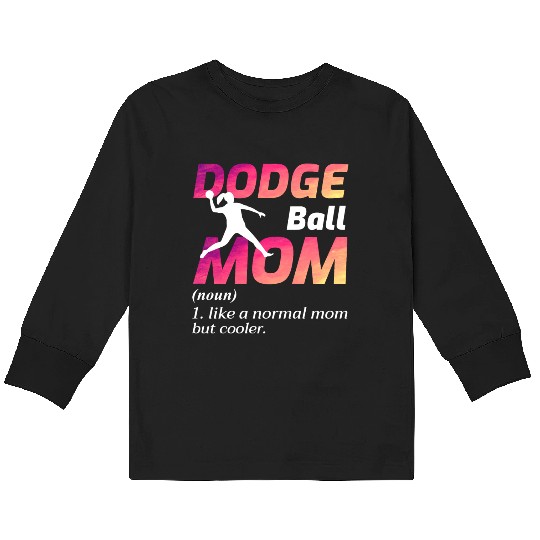Dodgeball Mom Mothers day Funny Kids Long Sleeve T Shirts