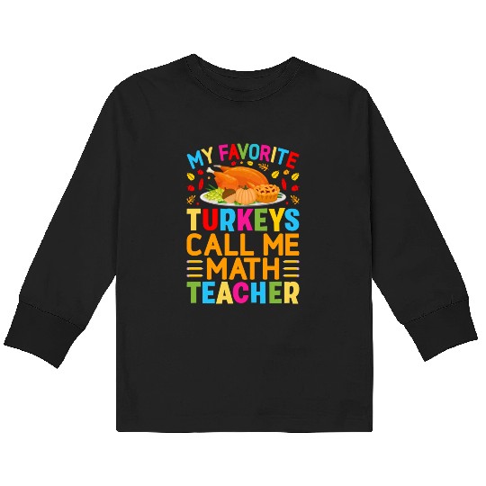 My Favorite Turkey Call Me Match Teacher Kids Long Sleeve T Shirts