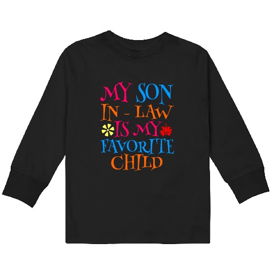 My Son In Law Is My Favorite Child Kids Long Sleeve T Shirts