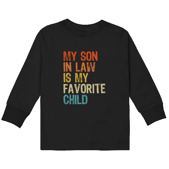 My son in law is my favorite child Kids Long Sleeve T Shirts