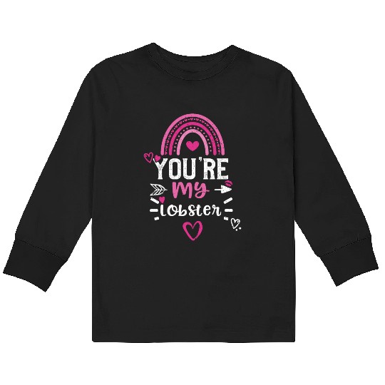 You're my lobster Kids Long Sleeve T Shirts