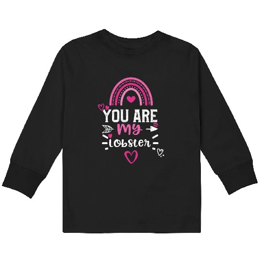 You are my lobster Kids Long Sleeve T Shirts