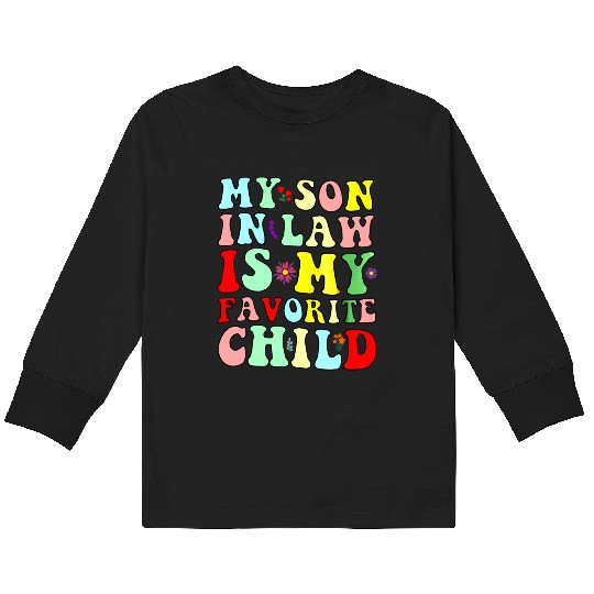 My Son In Law Is My Favorite Child Kids Long Sleeve T Shirts