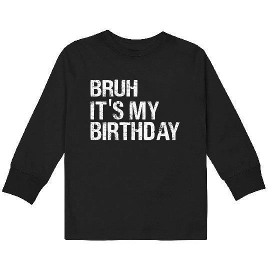 It's My Birthday for Women, Teens, Girls Birthday Kids Long Sleeve T Shirts