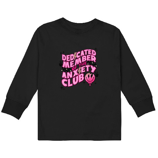 Dedicated member of the anxiety club Kids Long Sleeve T Shirts