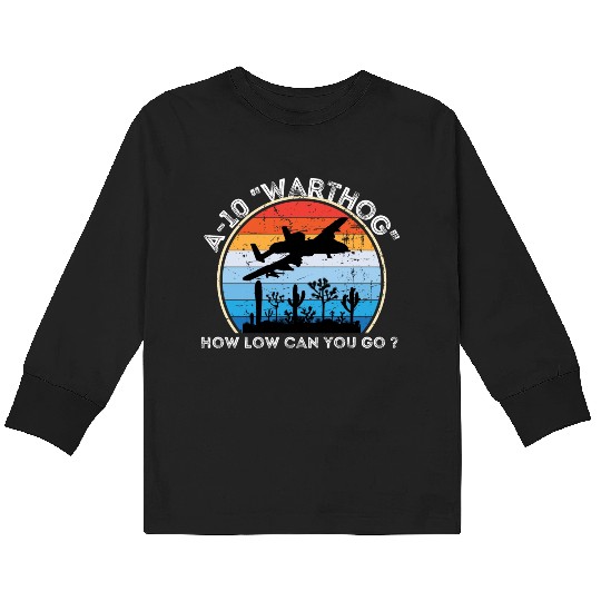 A-10 Warthog How low can you go ? Kids Long Sleeve T Shirts