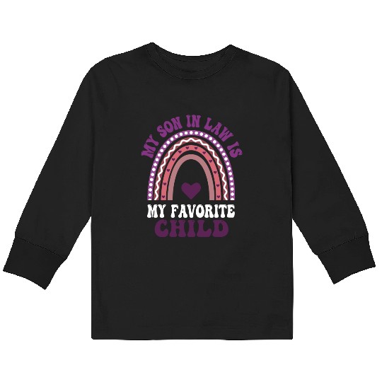 My Son In Law is My Favorite Child Kids Long Sleeve T Shirts