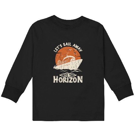 Let's sail away into the horizon - Cruise Kids Long Sleeve T Shirts