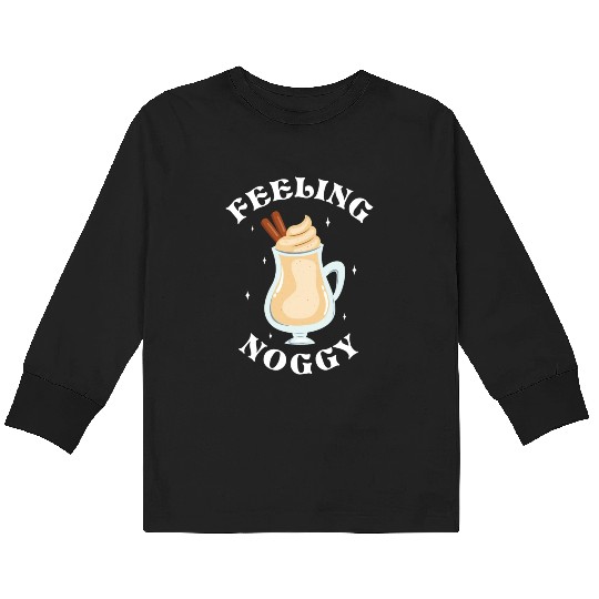 Feeling Noggy Funny Eggnog Lover Christmas Themed Kids Long Sleeve T Shirts