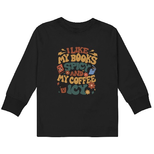 I Like My Books Spicy And My Coffee Icy Kids Long Sleeve T Shirts
