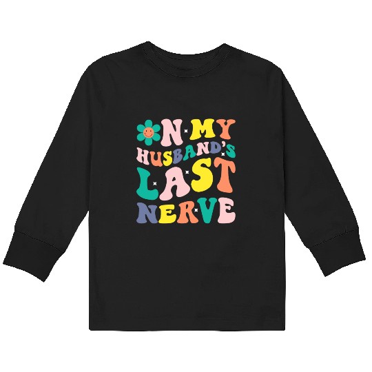 On My Husband s Last Nerve Kids Long Sleeve T Shirts