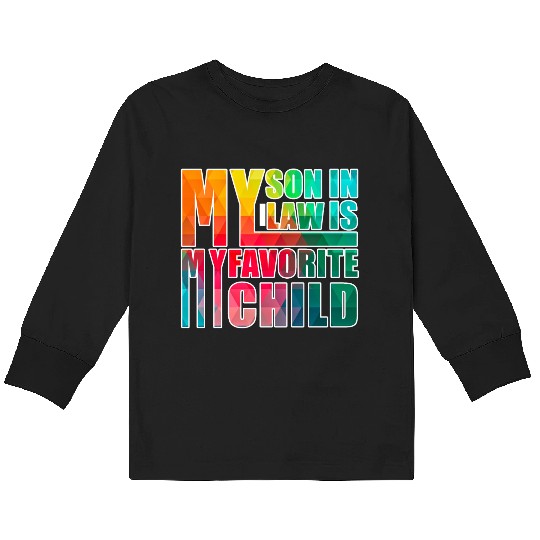 My Son In Law Is My Favorite Child Kids Long Sleeve T Shirts