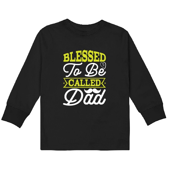 Blessed to be called dad Kids Long Sleeve T Shirts