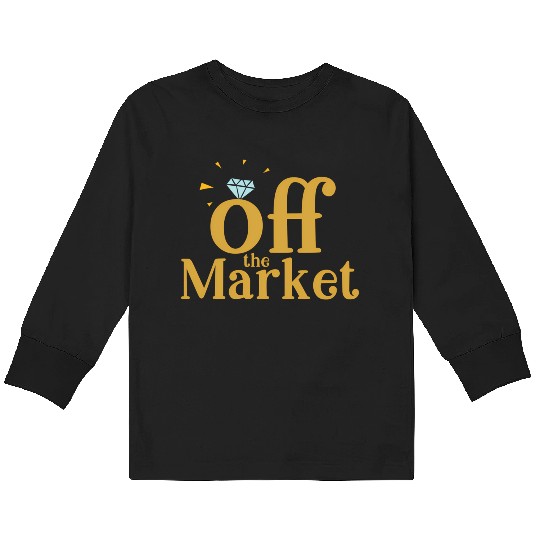 Off The Market Fiance Or Bride With Engagement Rin Kids Long Sleeve T Shirts