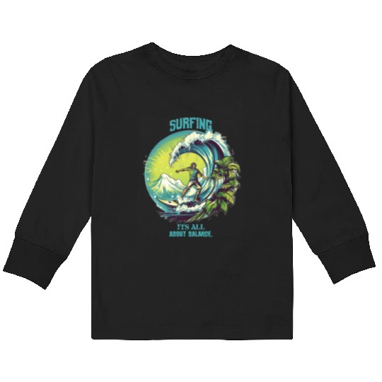 Surfing its all about balance Kids Long Sleeve T Shirts