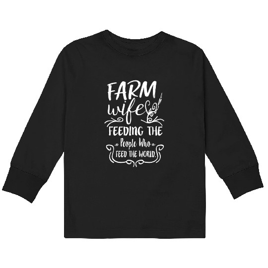 Farm Feeding The People Who Feed The World Kids Long Sleeve T Shirts