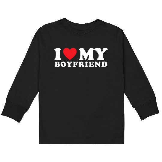 I Love My Boyfriend I Heart My Boyfriend Bf Kids Long Sleeve T Shirts