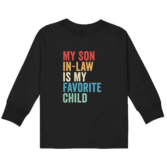 My Son-in-law is My Favorite Child, Father's Day Kids Long Sleeve T Shirts