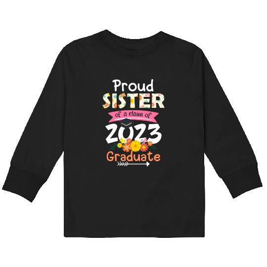Proud Sister Of A Class Of 2023 Senior Graduation Kids Long Sleeve T Shirts