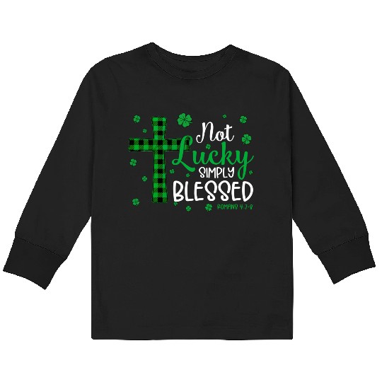 Not Lucky ly Blessed Cross Christian St Patric Day Kids Long Sleeve T Shirts