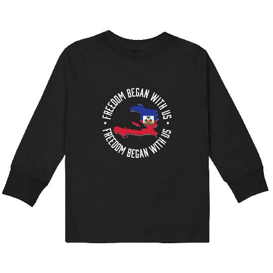 Freedom Began With Us Haiti Heritage Month Kids Long Sleeve T Shirts