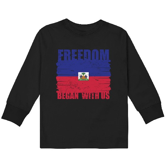 Haiti Heritage Month Freedom Began With Us Proud Kids Long Sleeve T Shirts