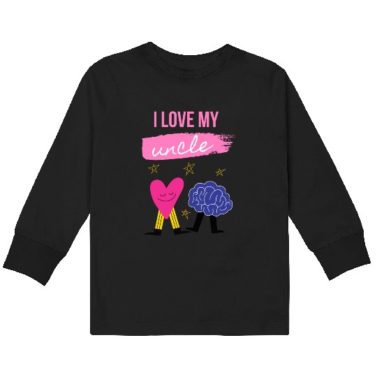 I Love My Uncle s Brain Kids Long Sleeve T Shirts