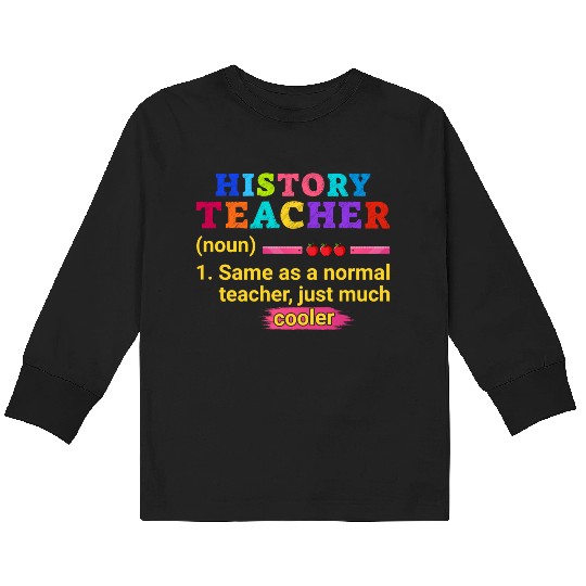 History Teacher Definition Funny Back To School Kids Long Sleeve T Shirts