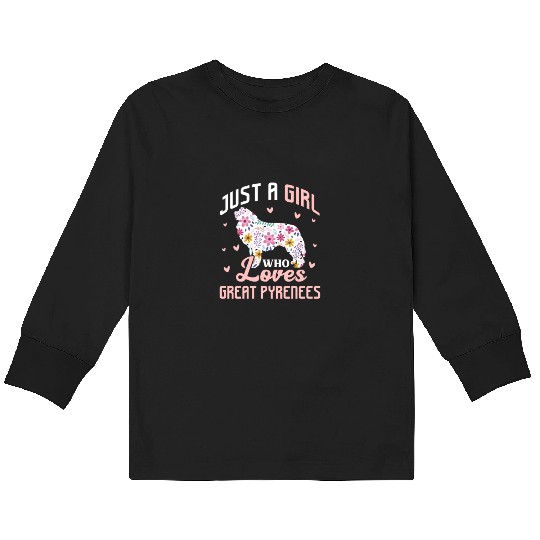 Just A Girl Who Loves Great Pyrenees Kids Long Sleeve T Shirts