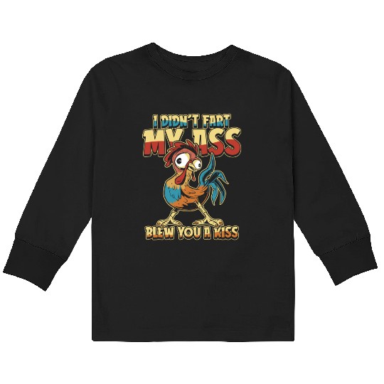 Rooster Humor Cock I Didn't Fart My Butt Blew Kids Long Sleeve T Shirts