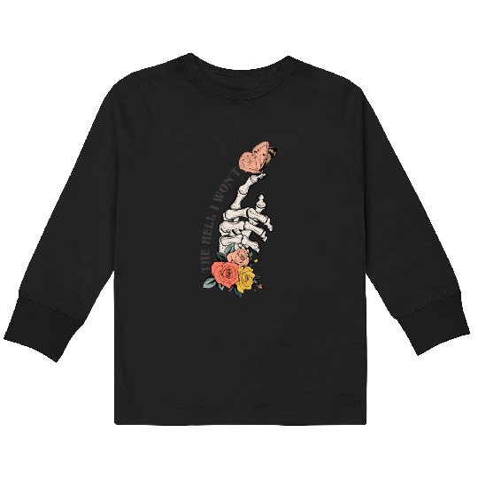 The Hell I Won'T Kids Long Sleeve T Shirts