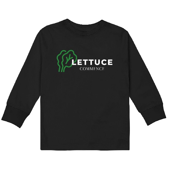 Lettuce Gardening Funny Saying Quote Kids Long Sleeve T Shirts