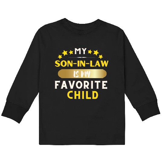 My Son In Law Is My Favorite Child Kids Long Sleeve T Shirts