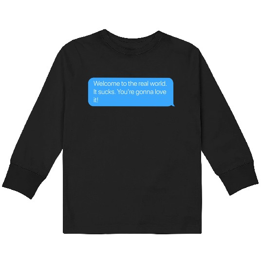 Welcome to the Real World It Sucks trending Kids Long Sleeve T Shirts