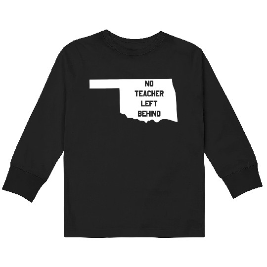 Oklahoma No Teacher Left Behind Protest Kids Long Sleeve T Shirts