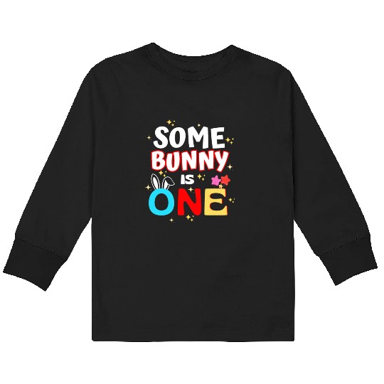 Some Bunny Is One 1st Birthday Bunny Lover Kids Kids Long Sleeve T Shirts