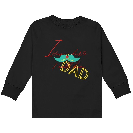 I love my dad Kids Long Sleeve T Shirts