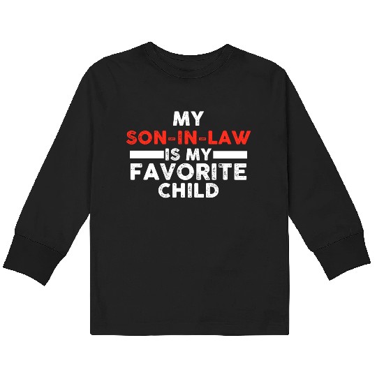 My Son In Law Is My Favorite Child Kids Long Sleeve T Shirts