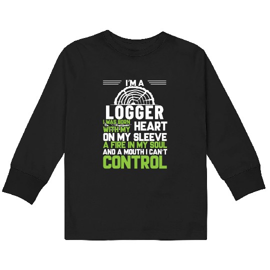I m A Logger I Was Born With My Heart On My Sleeve Kids Long Sleeve T Shirts