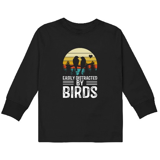Easily Distracted By Birds Funny Bird Lover Birder Kids Long Sleeve T Shirts